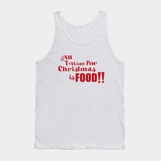 All I want for Christmas is Food! Tank Top